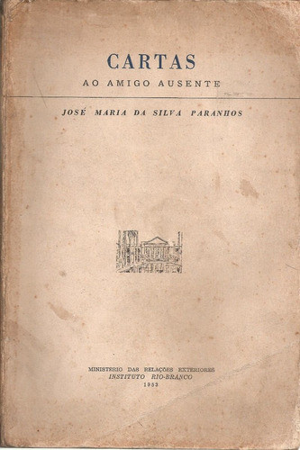Cartas Ao Amigo Ausente - Jose Maria Da Silva Paranhos 0