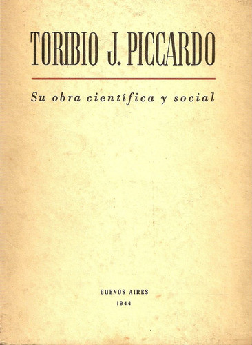 Toribio J. Piccardo ( Su Obra Cientifica Y Social ) 0