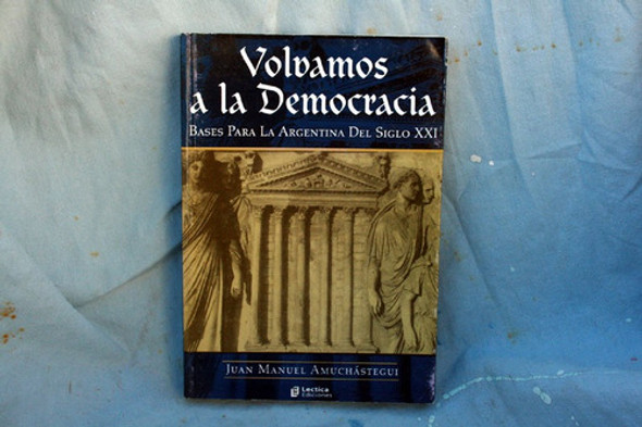 Volvamos A La Democracia Juan Manuel Amuchastegui 2002 0