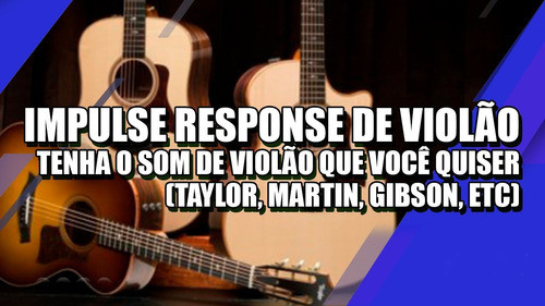 Impulse Response - Ir Violão Martin Taylor Gibson Takamine 0