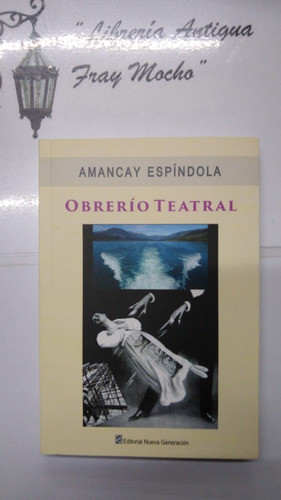 Obrerio Teatral - Amancay Espindola - Nueva Generación 0