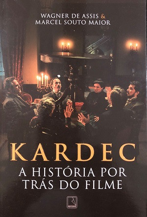 Kardec - A História Por Trás Do Filme De Wagner De Assis; Marcel Souto Maior Pela Record (2019) 0