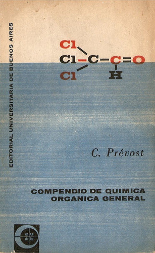 Compendio De Quimica Organica General - C.prevost - Eudeba 0