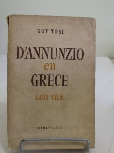 Livro - D'annunzio En Grèce - Em Francês - Guy Tosi - 0