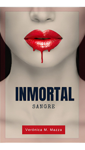 Inmortal - Sangre - Libro Digital De Verónica M Mazza 0