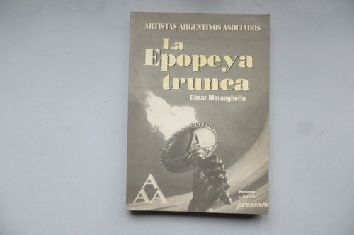La Epopeya Trunca Cesar Maranghello Ed Del Jilguero 2002 0