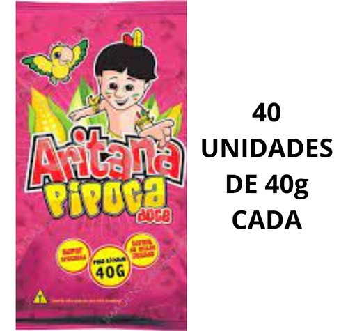 Pipoca Doce Aritana 40g Fardo Com 40 Unidades 0