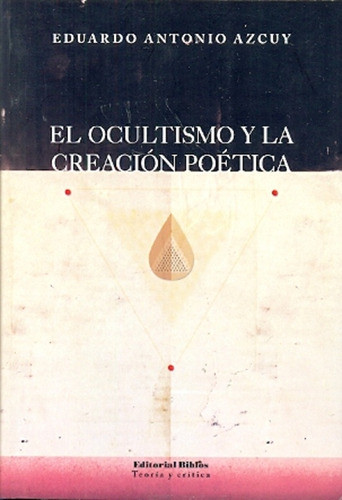 El Ocultismo Y La Creación Poética - Azcuy, Eduardo A 0