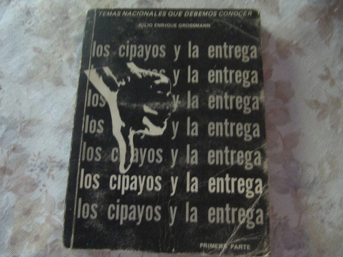 Los Cipayos Y La Entrega - Julio Enrique Grossmann 0