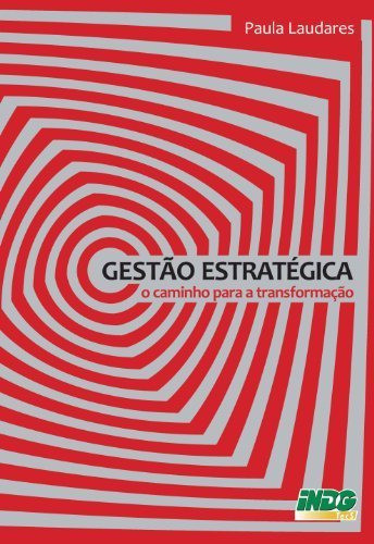 Gestão Estratégica. O Caminho Para A Transformação De Paula Viviane Laudares Pela Indg (2008) 0