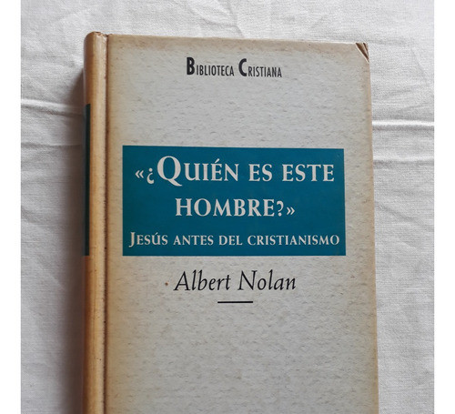 Quien Es Este Hombre Albert Nolan Jesus Antes Cristianismo 0