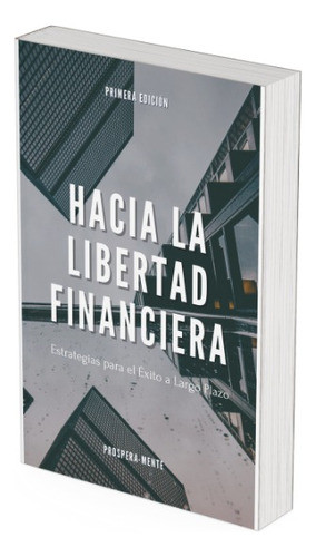 Ebook: Hacia La Libertad Financiera 0