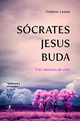 Socrates, Jesus, Buda De Frédéric Lenoir Pela Objetiva (2011) 0