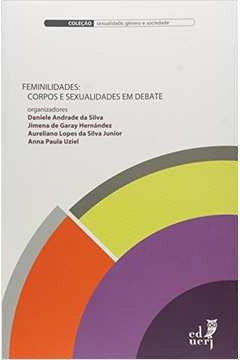 Feminilidades: Corpos E Sexualidades Em Debate De Daniele Andrade Da Silva Pela Eduerj (2013) 0
