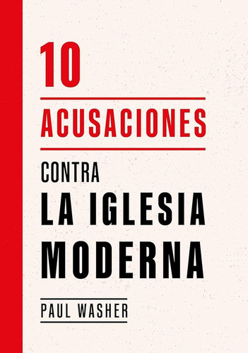 10 Acusaciones Contra La Iglesia Moderna Paul Washer 0