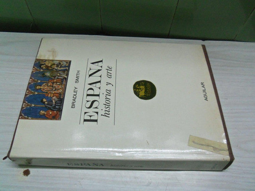 España, Historia Y Arte, Bradley Smith, Aguilar 1966 0
