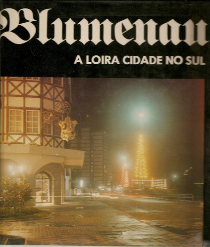 Blumenau (la Blonda Ciudad En El Sur) - En Tres Idiomas 0