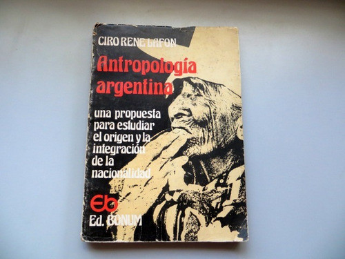 Antropologia Argentina Ciro Rene Lafon Ed. Bonum 0