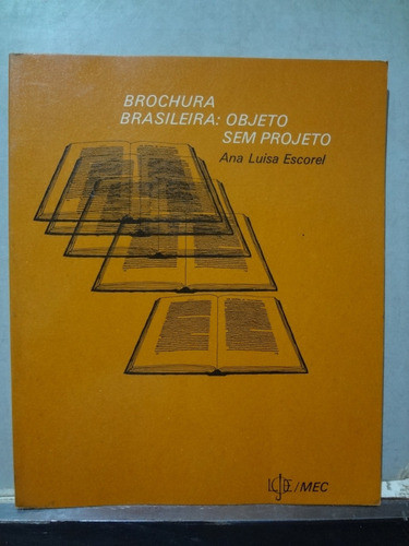 Brochura Brasileira: Objeto Sem Projeto Ana Luisa Escorel 0