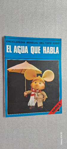 Enciclopedia Mensual Topo Gigio. El Agua Que Habla. Tomo 2 0