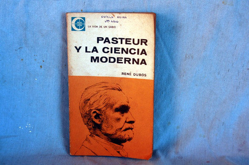 Pasteur Y La Ciencia Moderna, René Dubos 0
