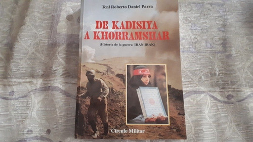 De Kadisiya A Khorramshar - Tcnl Roberto Daniel Parra 0