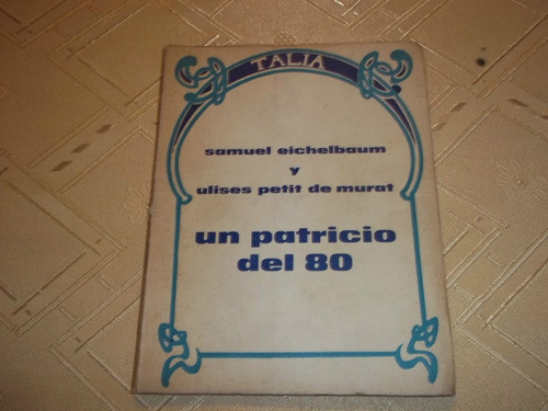 Un Patricio Del 80 Samuel Eichelbaum Y Ulises Petit De Murat 0