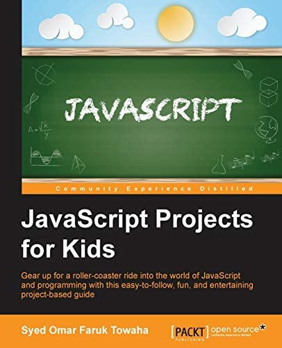 Libro: Javascript Projects For Kids: Gear Up For A Ride Into 0