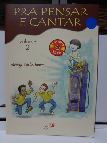 2 Livros Pra Pensar E Cantar V 2 E 3 Moacyr C Junior + Cd 0
