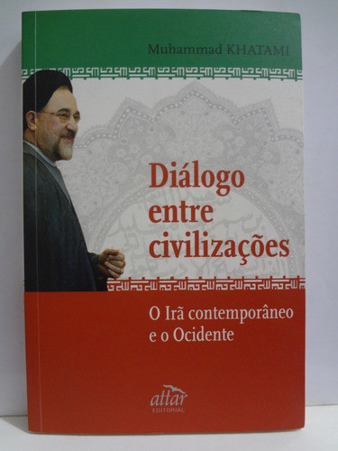 Livro Diálogo Entre Civilizações Khatami Muhammad 1