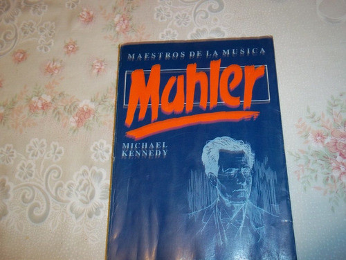 Mahler - Los Maestros De La Musica - Michael Kennedy 0