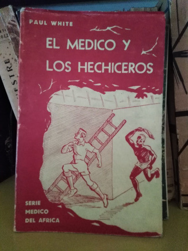 El Medico Y Los Hechiceros - Paul White -sólo Envíos 0