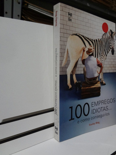 Livro 100 Empregos Idiotas E Como Consegui-los Stanley Bing 1