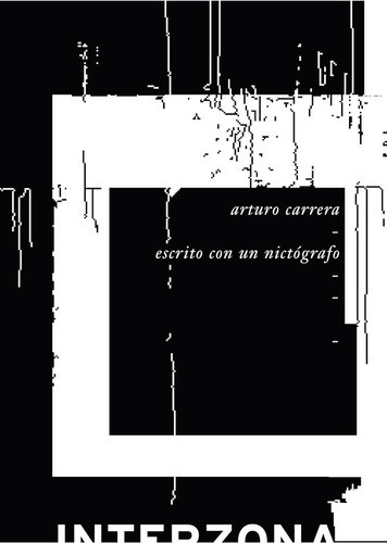 Escrito Con Un Nictógrafo - Arturo Carrera - Interzona - Lu 0