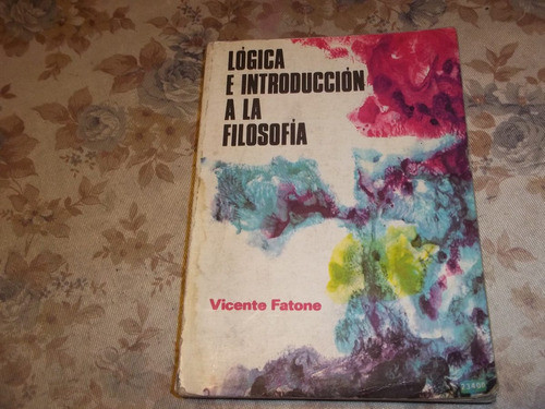 Logica E Introduccion A La Filosofia - Vicente Fatone 0