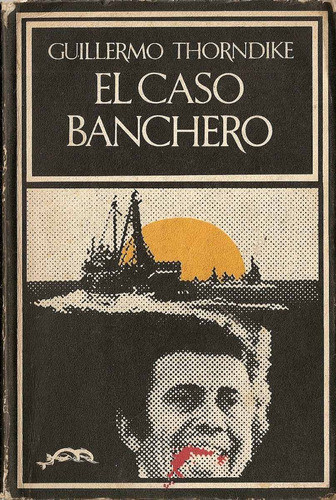 El Caso Banchero - Guillermo Thorndike - Barral Corregidor 0