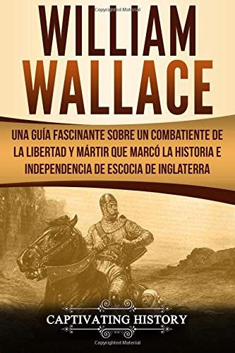 Libro : William Wallace Una Guía Fascinante Sobre Un... 0