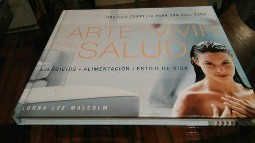 El Arte De Vivir Con Salud, Lorena Lee Malcom 0