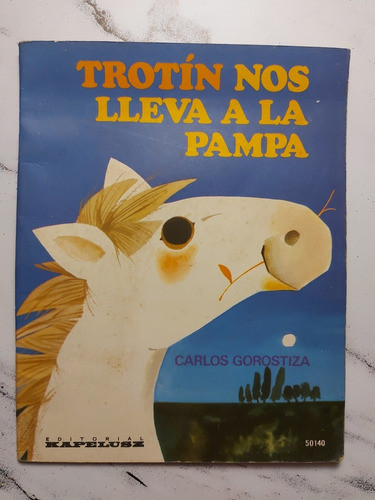 Trotín Nos Lleva A La Pampa. Carlos Gorostiza. 51n 993 0