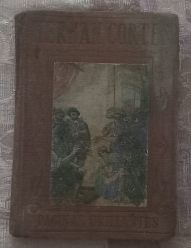 Hernán Cortes Historia Conquista De Méjico  Antonio De Solís 0