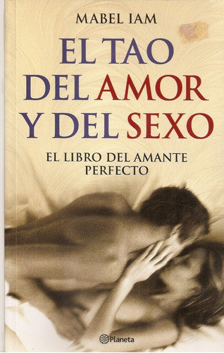 El Tao Del Amor Y El Sexo - Iam - Planeta 0