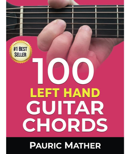 100 Acordes De Guitarra De Mano Izquierda: Para Principiante 0