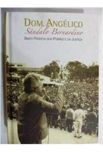 Dom Angélico - Sândalo Bernardino - Bispo Profeta Dos Pobres A Da Justiça De Vários Autores Pela Acedem (2012) 0