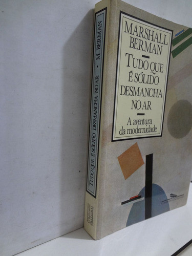 Livro Tudo Que É Sólido Desmancha No Ar Marshall Berman A Aventura Da Modernidade 1
