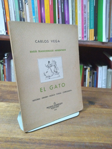 El Gato. Bailes Tradicionales Argentinos - Carlos Vega 0