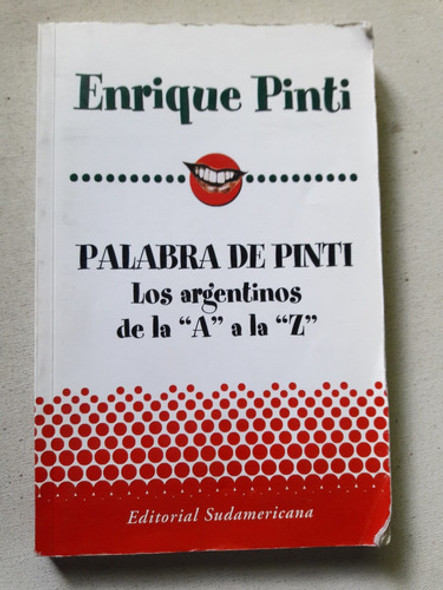 Palabra De Pinti Los Argentinos De La A A La Z Enrique Pinti 0