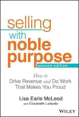 Selling With Noble Purpose : How To Drive Revenue And Do ... 0