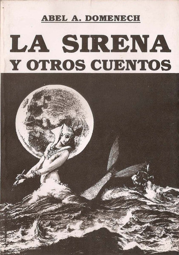 La Sirena Y Otros Cuentos - Abel Domenech 0