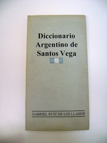 Diccionario Argentino De Santos Vega De Los Llanos Ok Boedo 0