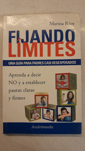 Fijando Limites Guia Para Padres Desesperados De Marina Rios 0